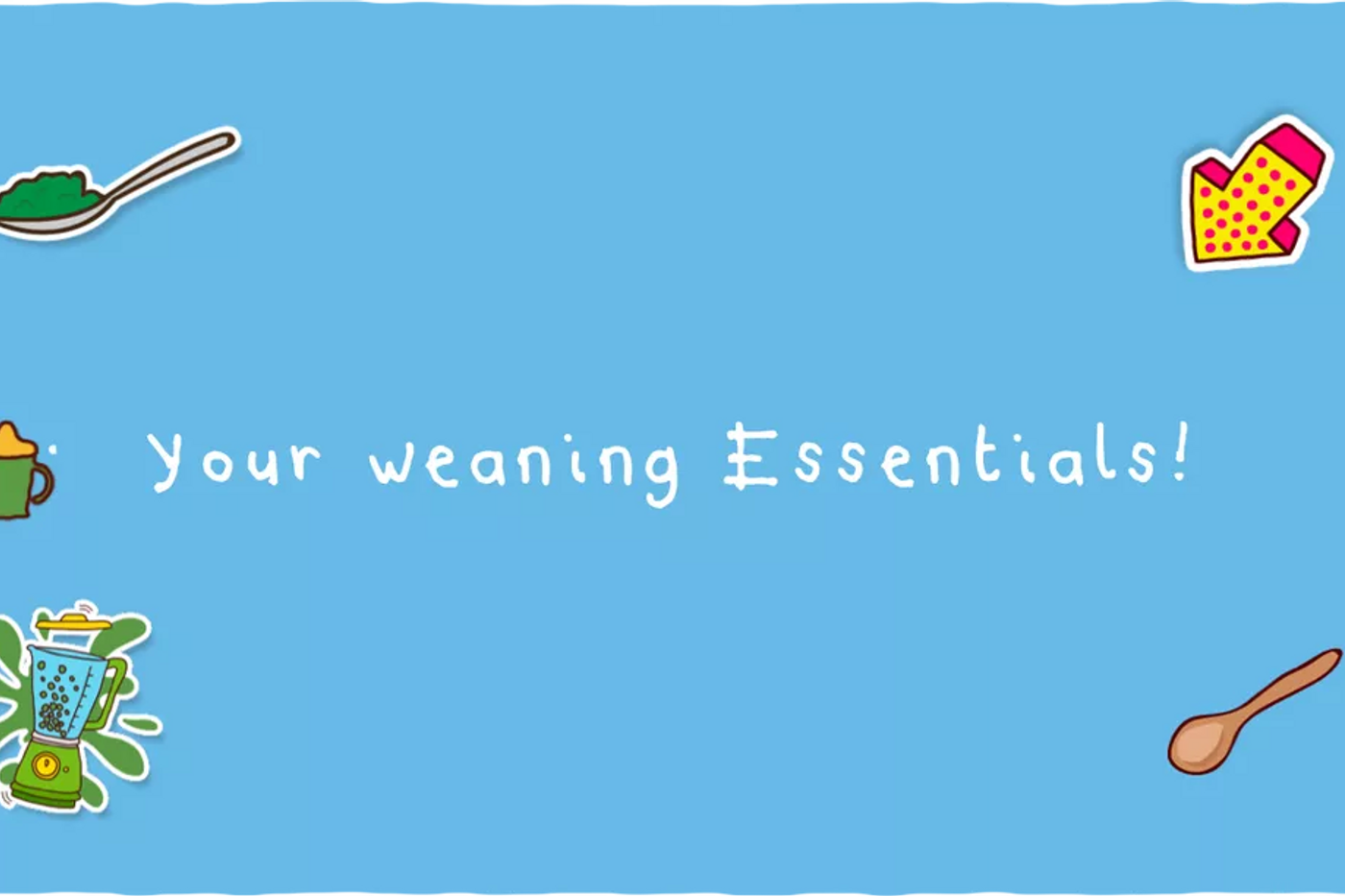 Weaning essentials checklist